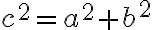 c^2 = a^2 + b^2 