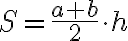  S=\frac{a+b}{2} \cdot h 
