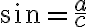  sin()=\frac{a}{c} 